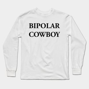 BIPOLAR COWBOY Long Sleeve T-Shirt